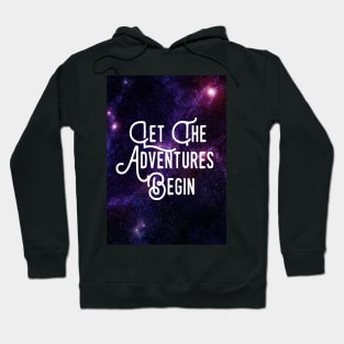 Let the Adventures Begin - In Space Hoodie